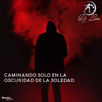 DJ Luna - Caminando Solo en la Oscuridad de la Soledad