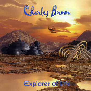 Charles Brown - Explorer of Life