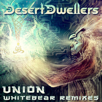 Desert Dwellers - Union (Whitebear Remixes)