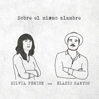 Silvia Penide - Sobre el mismo alambre (feat. Eladio Santos)