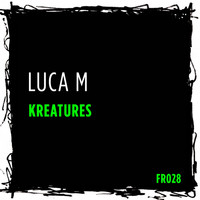 Luca M - Kreatures