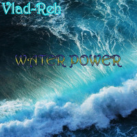 Vlad-Reh - Water Power