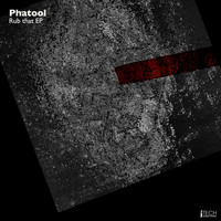 Phatool - Rub That EP