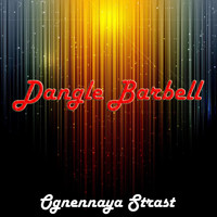 Ognennaya Strast - Dangle Barbell