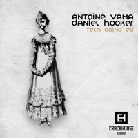 Antoine Vama & Daniel Hooker - Tech Going EP