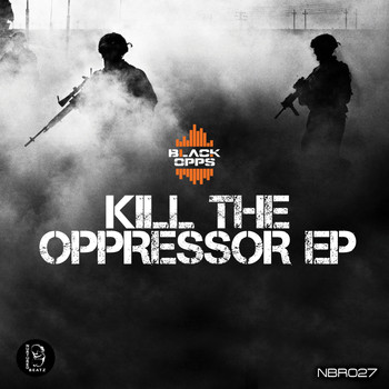 Black Opps - Kill The Oppressor