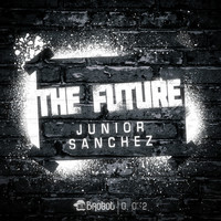 Junior Sanchez - The Future