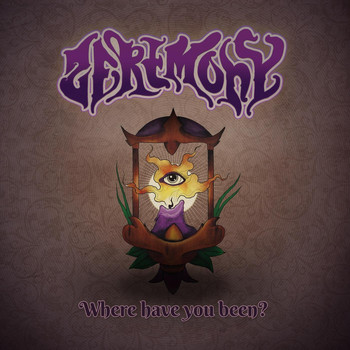 Zeremony - Where Have You Been?