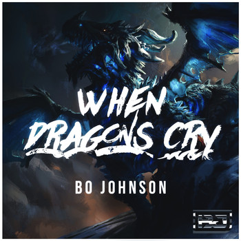 Bo Johnson - When Dragons Cry