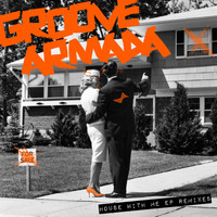 Groove Armada - House With Me EP Remixes