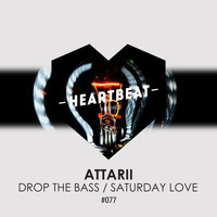Attarii - Drop The Bass / Saturday Love