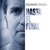 Iguana Tango - Hasta el Final