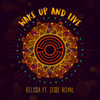 Kelissa - Wake Up and Live (feat. Jesse Royal)