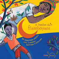 Various Artists - À l'ombre du flamboyant: 30 comptines créoles (Haïti, Guadeloupe, Martinique et la Réunion)