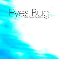Eyes Bug - Blue Sweet Explosion