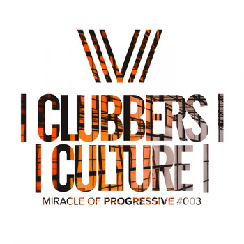 Various Artists - Clubbers Culture: Miracle Of Progressive #003