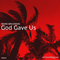 DJ Mark Brickman - God Gave Us