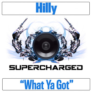 Hilly - What Ya Got