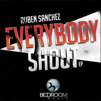 Ruben Sanchez - Everybody Shout House