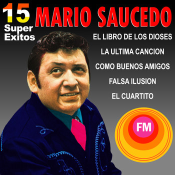 Mario Saucedo - 15 Súper Éxitos