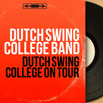 Dutch Swing College Band - Dutch Swing College On Tour (Mono Version)