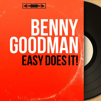 Benny Goodman - Easy Does It! (Mono Version)