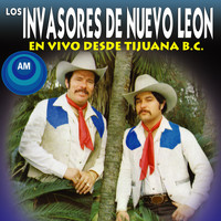 Los Invasores De Nuevo León - En Vivo Desde Tijuana B.C.