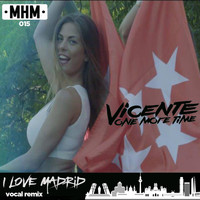 Vicente One More Time - I Love Madrid (Vocal Remix)
