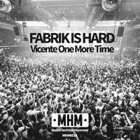 Vicente One More Time - Fabrik Is Hard (Original Mix)