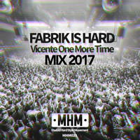 Vicente One More Time - Fabrik Is Hard (Mix 2017)