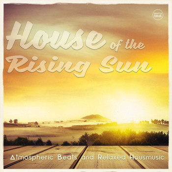 Various Artists - House of the Rising Sun, Vol. 2 (Atmospheric Beats and Relaxed Housemusic)