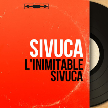 Sivuca - L'inimitable Sivuca (Mono Version)
