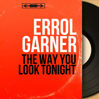 Errol Garner - The Way You Look Tonight (Mono Version)