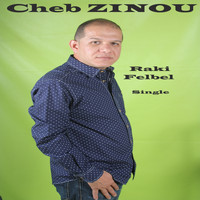 Cheb Zinou - Raki Felbel - Single