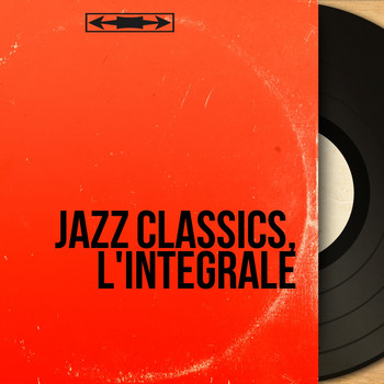 Various Artists - Jazz Classics, L'intégrale (Les grands classiques du jazz, de Sydney Bechet à Count Basie)