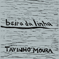 Tavinho Moura - Beira da Linha