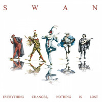 Swan - Everything Changes, Nothing Is Lost