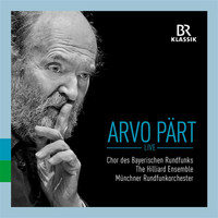 Chor des Bayerischen Rundfunks - Arvo Pärt: Live