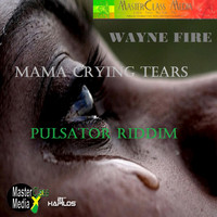 Wayne Fire - Mama Crying Tears - Single