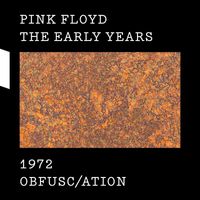 Pink Floyd - The Early Years 1972 OBFUSC/ATION