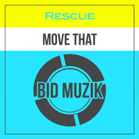 Rescue - Move That (Original Mix)