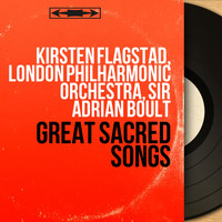 Kirsten Flagstad, London Philharmonic Orchestra, Sir Adrian Boult - Great Sacred Songs (Mono Version)