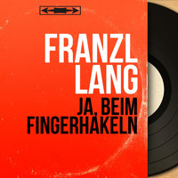 Franzl Lang - Ja, beim fingerhakeln (Mono version)