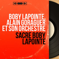 Boby Lapointe, Alain Goraguer et son orchestre - Sacré Boby Lapointe (Mono version)
