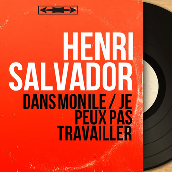 Henri Salvador - Dans mon île / Je peux pas travailler (Mono Version)