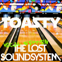 The Lost Soundsystem - Toasty (Vocal Edition)
