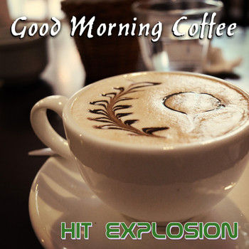 Various Artists - Hit Explosion: Good Morning Coffee