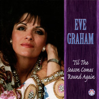 Eve Graham - 'Til the Season Comes 'Round Again