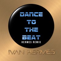 Ivan Hermes - Dance to the Beat (Hermes Remix)