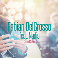 Fabian Delgrosso feat. Nadia - Come Closer